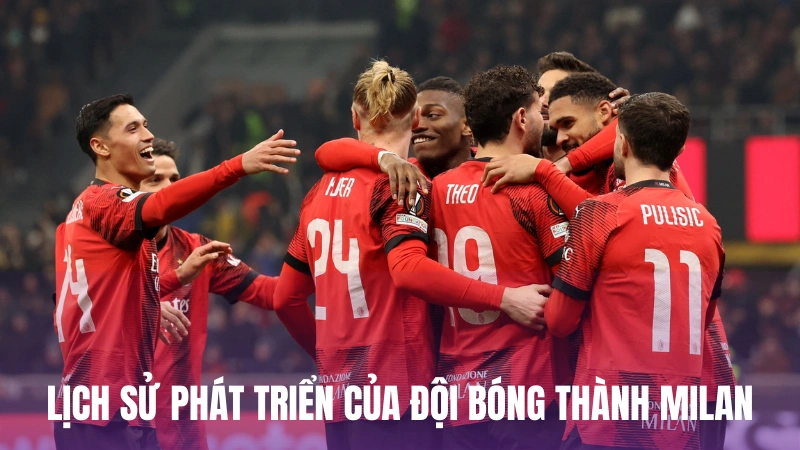 Lịch sử phát triển của đội bóng thành Milan