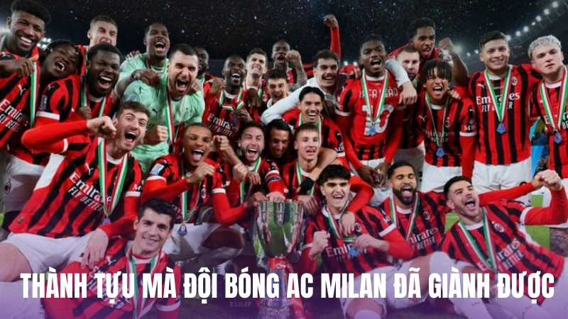 Những thành tựu mà đội bóng AC Milan đã giành được