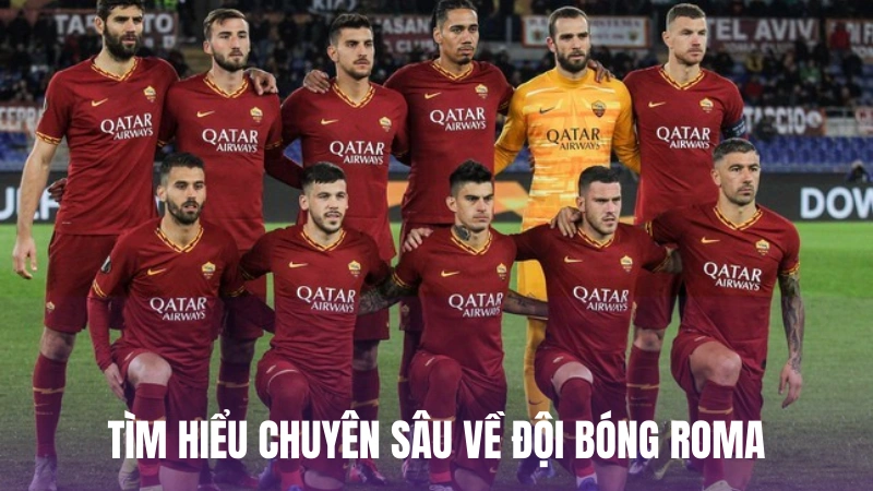 Tìm hiểu chuyên sâu về đội bóng Roma