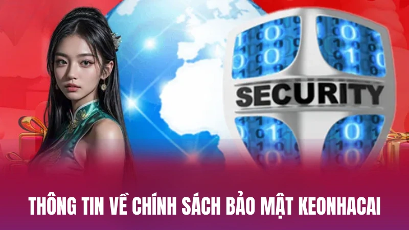 Thông tin sơ lược về chính sách bảo mật Keonhacai