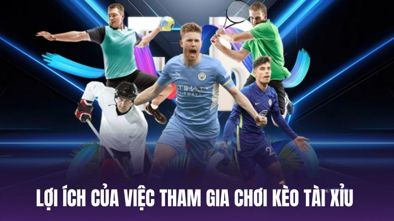 Lợi ích của việc tham gia chơi kèo tài xỉu cho người mới