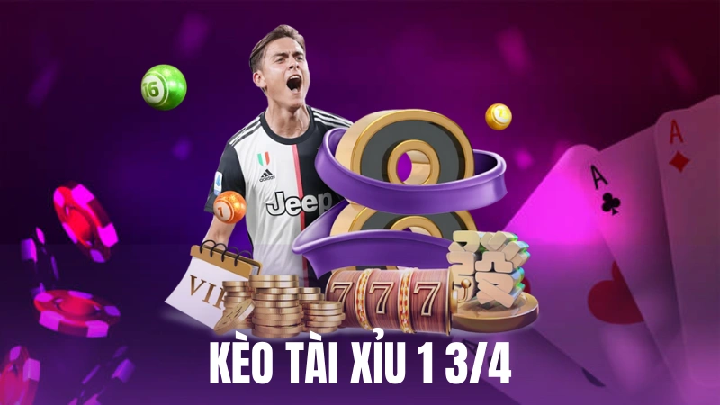 kèo tài xỉu 1 3/4