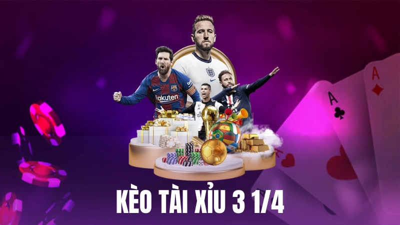 kèo tài xỉu 3 1/4