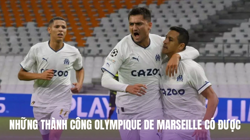 Những thành công mà đội bóng Olympique de Marseille có được