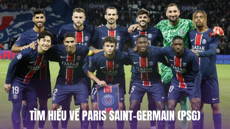 Tìm hiểu đôi nét sơ lược về Paris Saint-Germain (PSG)