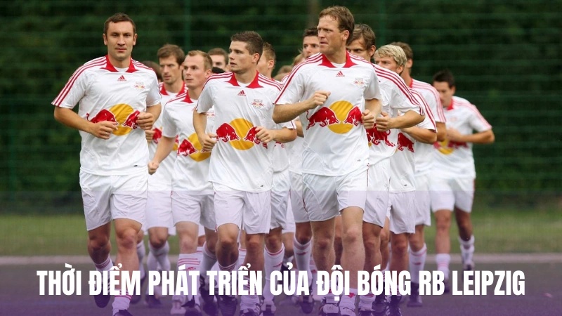 Thời điểm phát triển của đội bóng RB Leipzig