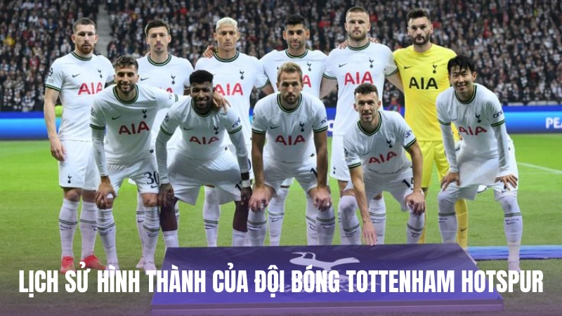 Lịch sử hình thành của đội bóng Tottenham Hotspur